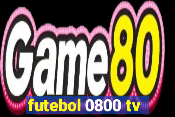 futebol 0800 tv